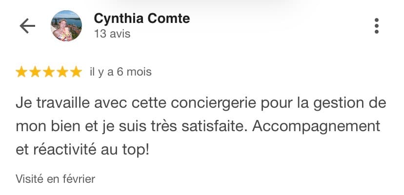 Avis Google 5 étoiles de Cynthia Comte : « Je travaille avec cette conciergerie pour la gestion de mon bien et je suis très satisfaite. Accompagnement et réactivité au top ! »